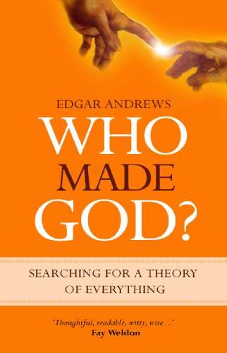 Edgar Andrews/Who Made God?@Searching For A Theory Of Everything